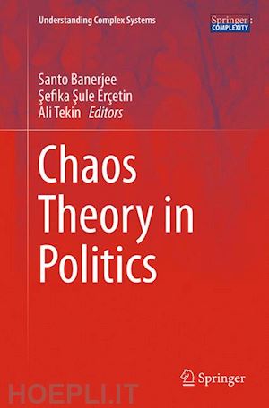 banerjee santo (curatore); erçetin sefika sule (curatore); tekin ali (curatore) - chaos theory in politics