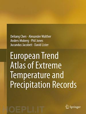 chen deliang; walther alexander; moberg anders; jones phil; jacobeit jucundus; lister david - european trend atlas of extreme temperature and precipitation records