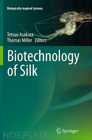 asakura tetsuo (curatore); miller thomas (curatore) - biotechnology of silk