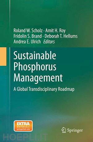 scholz roland w. (curatore); roy amit h. (curatore); brand fridolin s. (curatore); hellums deborah t. (curatore); ulrich andrea e. (curatore) - sustainable phosphorus management
