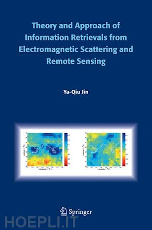 jin ya-qiu - theory and approach of information retrievals from electromagnetic scattering and remote sensing