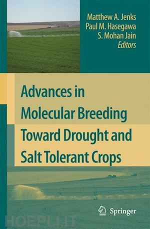 jenks matthew a. (curatore); hasegawa paul m. (curatore); jain shri mohan (curatore) - advances in molecular breeding toward drought and salt tolerant crops