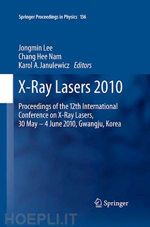 lee jongmin (curatore); nam chang hee (curatore); janulewicz karol a. (curatore) - x-ray lasers 2010