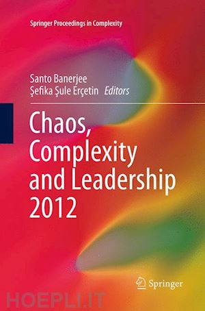 banerjee santo (curatore); erçetin sefika sule (curatore) - chaos, complexity and leadership 2012