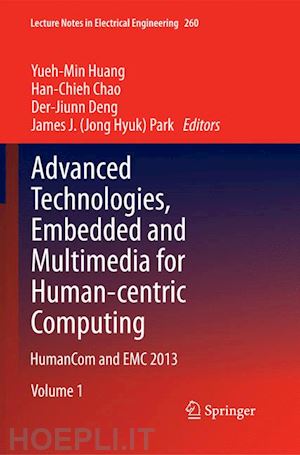 huang yueh-min (curatore); chao han-chieh (curatore); deng der-jiunn (curatore); park james j. (jong hyuk) (curatore) - advanced technologies, embedded and multimedia for human-centric computing