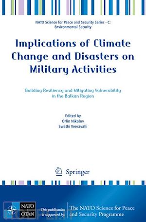 nikolov orlin (curatore); veeravalli swathi (curatore) - implications of climate change and disasters on military activities
