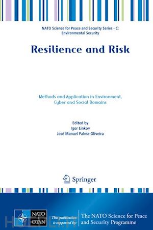 linkov igor (curatore); palma-oliveira josé manuel (curatore) - resilience and risk
