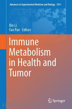 li bin (curatore); pan fan (curatore) - immune metabolism in health and tumor