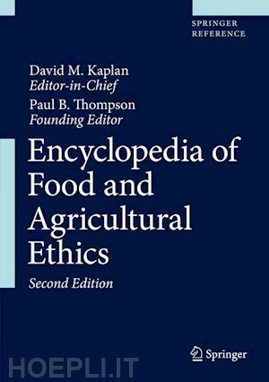 kaplan david m. (curatore) - encyclopedia of food and agricultural ethics
