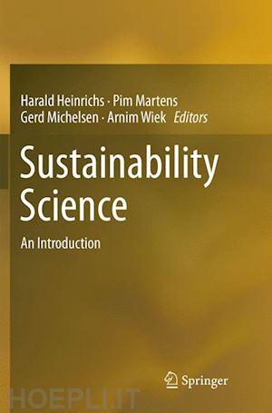 heinrichs harald (curatore); martens pim (curatore); michelsen gerd (curatore); wiek arnim (curatore) - sustainability science