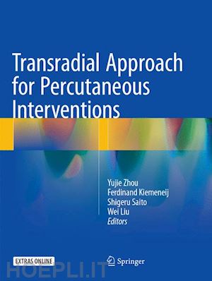 zhou yujie (curatore); kiemeneij ferdinand (curatore); saito shigeru (curatore); liu wei (curatore) - transradial approach for percutaneous interventions