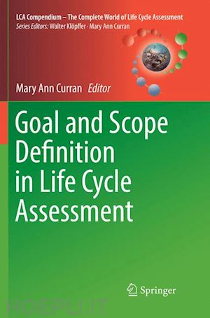 curran mary ann (curatore) - goal and scope definition in life cycle assessment
