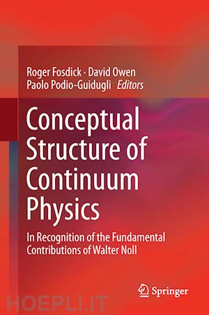 fosdick roger (curatore); owen david (curatore); podio-guidugli paolo (curatore) - conceptual structure of continuum physics