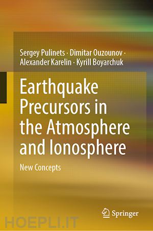 pulinets sergey; ouzounov dimitar; karelin alexander; boyarchuk kyrill - earthquake precursors in the atmosphere and ionosphere