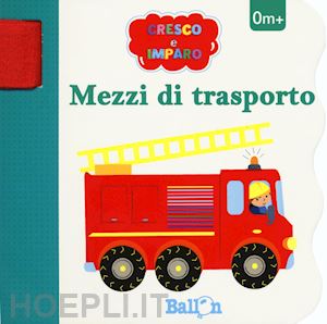  - mezzi di trasporto. cresco e imparo. ediz. a colori