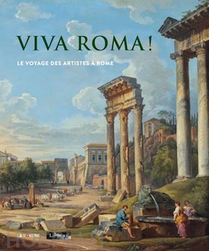 pomarede vincent - viva roma ! le voyage des artistes a rome