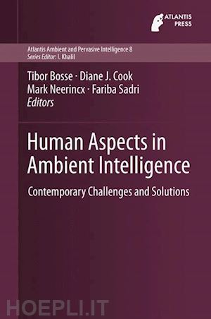 bosse tibor (curatore); cook diane j. (curatore); neerincx mark (curatore); sadri fariba (curatore) - human aspects in ambient intelligence