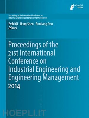qi ershi (curatore); shen jiang (curatore); dou runliang (curatore) - proceedings of the 21st international conference on industrial engineering and engineering management 2014