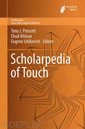 prescott tony (curatore); ahissar ehud (curatore); izhikevich eugene (curatore) - scholarpedia of touch