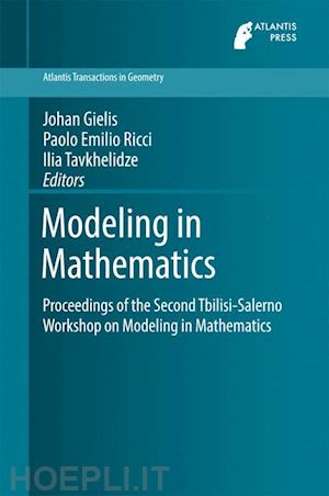 gielis johan (curatore); ricci paolo emilio (curatore); tavkhelidze ilia (curatore) - modeling in mathematics