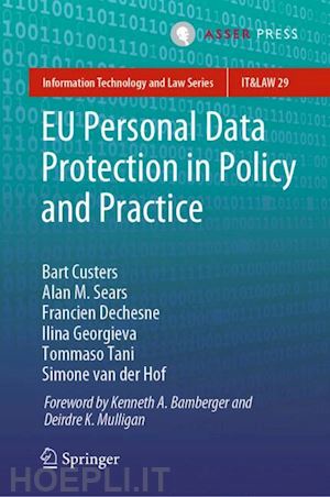 custers bart; sears alan m.; dechesne francien; georgieva ilina; tani tommaso; van der hof simone - eu personal data protection in policy and practice