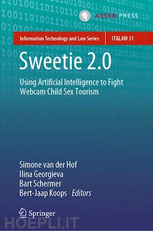 van der hof simone (curatore); georgieva ilina (curatore); schermer bart (curatore); koops bert-jaap (curatore) - sweetie 2.0