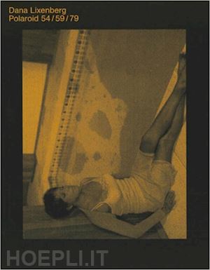 aa.vv. - dana lixenberg - polaroid 54/59/79