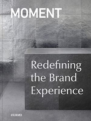 moment - moment: redefining the brand experience