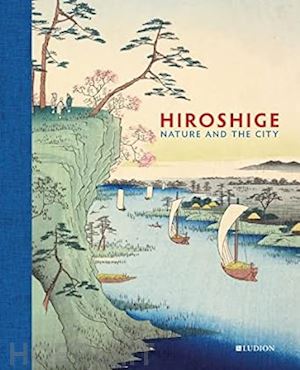 dwinger jim ; carpenter john; marks andreas - hiroshige - nature and the city