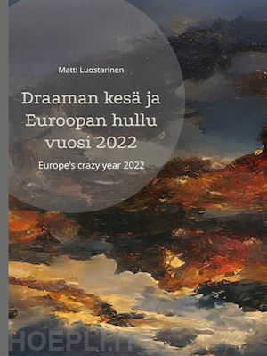 matti luostarinen - draaman kesä ja euroopan hullu vuosi 2022