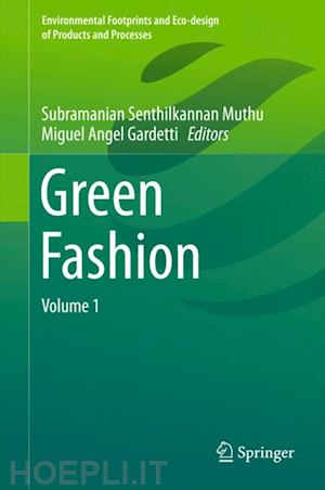 muthu subramanian senthilkannan (curatore); gardetti miguel angel (curatore) - green fashion