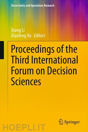 li xiang (curatore); xu xiaofeng (curatore) - proceedings of the third international forum on decision sciences