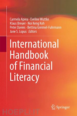 aprea carmela (curatore); wuttke eveline (curatore); breuer klaus (curatore); koh noi keng (curatore); davies peter (curatore); greimel-fuhrmann bettina (curatore); lopus jane s. (curatore) - international handbook of financial literacy