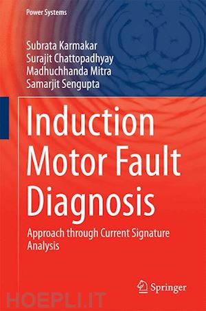 karmakar subrata; chattopadhyay surajit; mitra madhuchhanda; sengupta samarjit - induction motor fault diagnosis