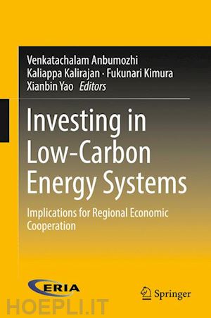 anbumozhi venkatachalam (curatore); kalirajan kaliappa (curatore); kimura fukunari (curatore); yao xianbin (curatore) - investing in low-carbon energy systems