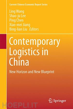 wang ling (curatore); lee shao-ju (curatore); chen ping (curatore); jiang xiao-mei (curatore); liu bing-lian (curatore) - contemporary logistics in china