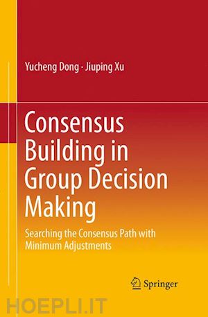 dong yucheng; xu jiuping - consensus building in group decision making