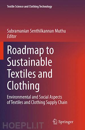 muthu subramanian senthilkannan (curatore) - roadmap to sustainable textiles and clothing