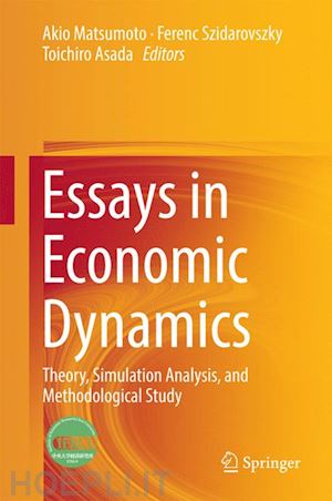 matsumoto akio (curatore); szidarovszky ferenc (curatore); asada toichiro (curatore) - essays in economic dynamics