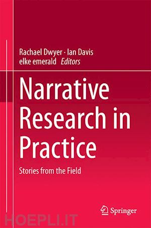 dwyer rachael (curatore); davis ian (curatore); emerald elke (curatore) - narrative research in practice