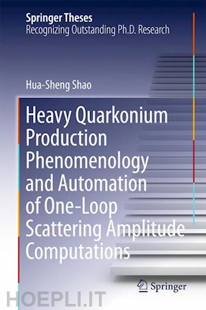 shao hua-sheng - heavy quarkonium production phenomenology and automation of one-loop scattering amplitude computations