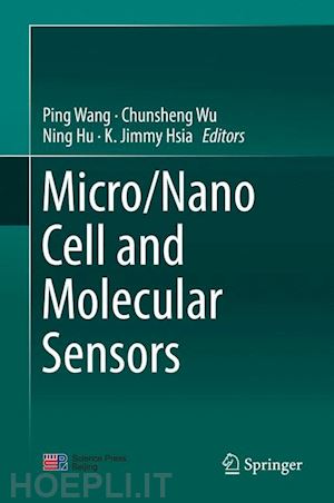 wang ping (curatore); wu chunsheng (curatore); hu ning (curatore); hsia k. jimmy (curatore) - micro/nano cell and molecular sensors