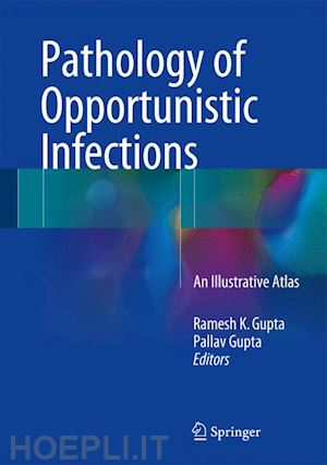 gupta ramesh k. (curatore); gupta pallav (curatore) - pathology of opportunistic infections