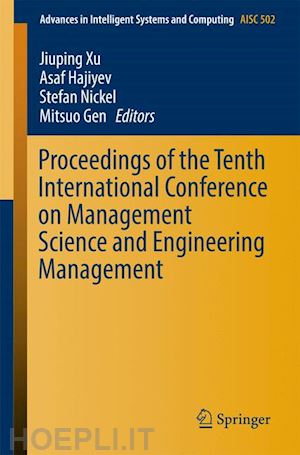 xu jiuping (curatore); hajiyev asaf (curatore); nickel stefan (curatore); gen mitsuo (curatore) - proceedings of the tenth international conference on management science and engineering management