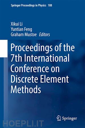 li xikui (curatore); feng yuntian (curatore); mustoe graham (curatore) - proceedings of the 7th international conference on discrete element methods