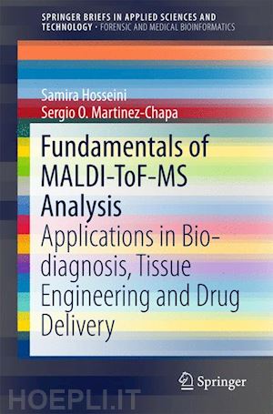 hosseini samira; martinez-chapa sergio o. - fundamentals of maldi-tof-ms analysis