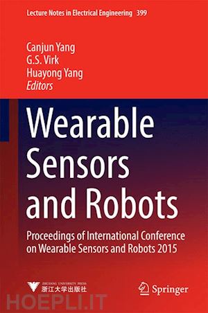 yang canjun (curatore); virk g. s. (curatore); yang huayong (curatore) - wearable sensors and robots