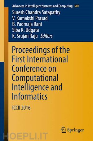 satapathy suresh chandra (curatore); prasad v. kamakshi (curatore); rani b. padmaja (curatore); udgata siba k. (curatore); raju k. srujan (curatore) - proceedings of the first international conference on computational intelligence and informatics