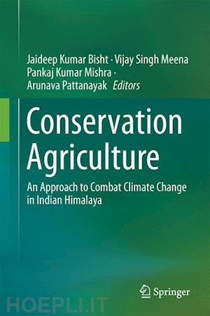 bisht jaideep kumar (curatore); meena vijay singh (curatore); mishra pankaj kumar (curatore); pattanayak arunava (curatore) - conservation agriculture