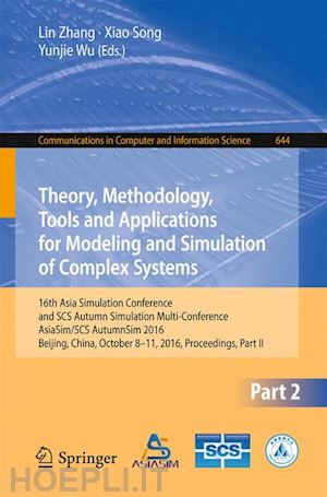 zhang lin (curatore); song xiao (curatore); wu yunjie (curatore) - theory, methodology, tools and applications for modeling and simulation of complex systems